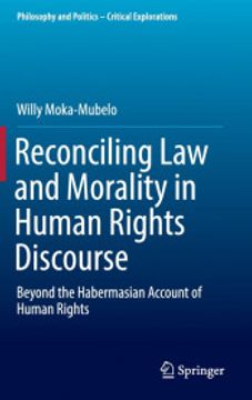 portada Reconciling law and Morality in Human Rights Discourse: Beyond the Habermasian Account of Human Rights: 3 (Philosophy and Politics - Critical Explorations) (in English)