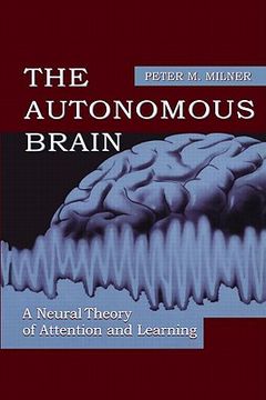 portada the autonomous brain: a neural theory of attention and learning (en Inglés)