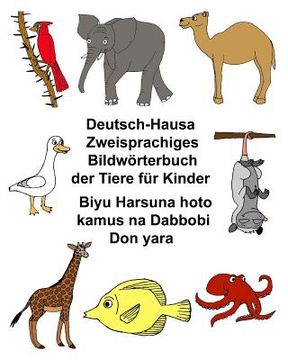 portada Deutsch-Hausa Zweisprachiges Bildwörterbuch der Tiere für Kinder Biyu Harsuna hoto kamus na Dabbobi Don yara (en Alemán)