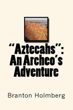 portada "Aztecahs": An Archeo's Adventure: Sam 'n Me Adventure Books (en Inglés)
