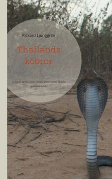 portada Thailands kobror: En bok för dig som vistas i Thailand eller är nyfiken på dessa spännande ormar. (en Sueco)