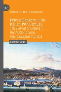 portada Private Bankers in the Italian 19th Century: The Parodi of Genoa in the National and International Context (en Inglés)