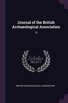 portada Journal of the British Archaeological Association: 15 (en Inglés)
