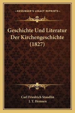 portada Geschichte Und Literatur Der Kirchengeschichte (1827) (en Alemán)