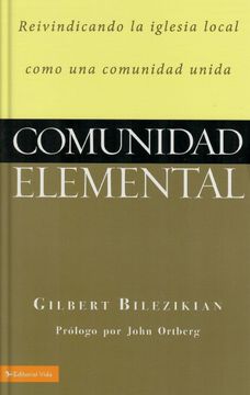 portada Comunidad Elemental: Reivindicando la Iglesia Local Como una Comunidad Unida (in Spanish)