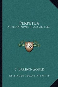 portada perpetua: a tale of nimes in a.d. 213 (1897) (en Inglés)