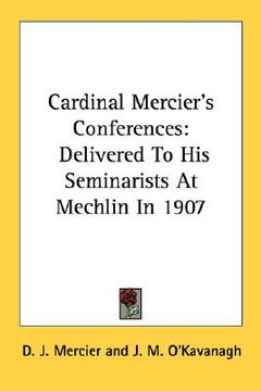 portada cardinal mercier's conferences: delivered to his seminarists at mechlin in 1907 (in English)