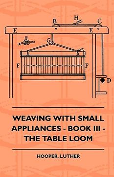 portada weaving with small appliances - book iii - the table loom (en Inglés)