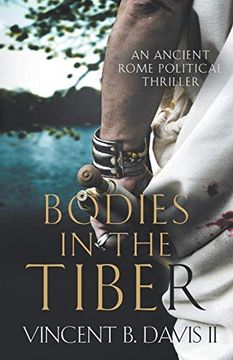portada Bodies in the Tiber: An Ancient Rome Political Thriller: 3 (The Sertorius Scrolls) (en Inglés)