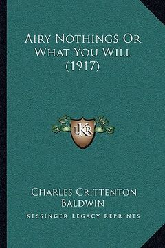 portada airy nothings or what you will (1917) (en Inglés)