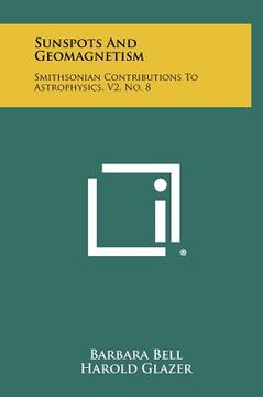 portada sunspots and geomagnetism: smithsonian contributions to astrophysics, v2, no. 8 (en Inglés)