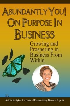 portada Abundantly You! On Purpose in Business: Growing And Prospering In Business From Within (The Breakthrough Series) (Volume 3)