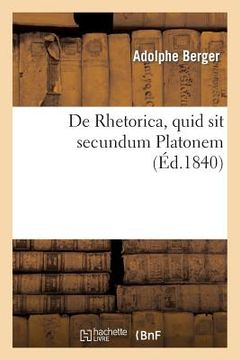 portada de Rhetorica, Quid Sit Secundum Platonem (en Francés)