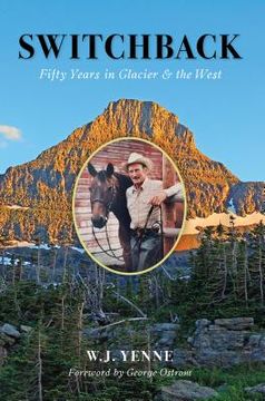 portada Switchback: Fifty Years in Glacier and the West (en Inglés)
