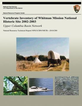 portada Vertebrate Inventory of Whitman Mission National Historic Site 2002-2003: Upper Columbia Basin Network (Natural Resource Technical Report NPS/UCBN/NRTR?2010/280)