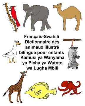 portada Français-Swahili Dictionnaire des animaux illustré bilingue pour enfants Kamusi ya Wanyama ya Picha ya Watoto wa Lugha Mbili (en Francés)