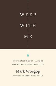 portada Weep With me: How Lament Opens a Door for Racial Reconciliation (en Inglés)