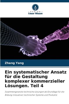 portada Ein systematischer Ansatz für die Gestaltung komplexer kommerzieller Lösungen. Teil 4 (in German)