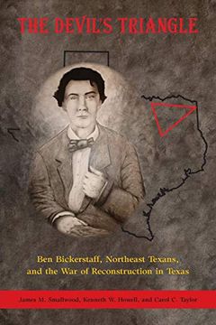 portada The Devil's Triangle: Ben Bickerstaff, Northeast Texans, and the war of Reconstruction in Texas (en Inglés)