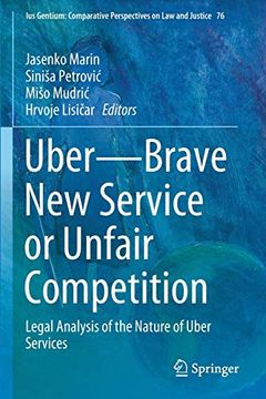 portada Uber—Brave new Service or Unfair Competition: Legal Analysis of the Nature of Uber Services: 76 (Ius Gentium: Comparative Perspectives on law and Justice) (en Inglés)
