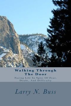 portada Walking Through the Door: Facing Life in Spite of Fear, Doubt, and Difficulty (en Inglés)