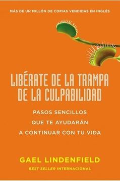 portada Libérate de la Trampa de la Culpabilidad: Pasos Sencillos que te Ayudarán a Continuar con tu Vida (in Spanish)