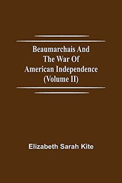 portada Beaumarchais and the war of American Independence (Volume ii) (en Inglés)
