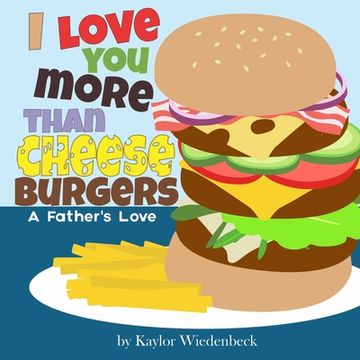 portada I Love You More Than Cheeseburgers: A Father's Love (in English)