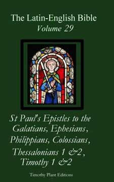 portada The Latin-English Bible - Vol 29: Galatians, Ephesians, Philippians, Colossians, Thessalonians 1 & 2, Timothy 1 & 2 (en Inglés)
