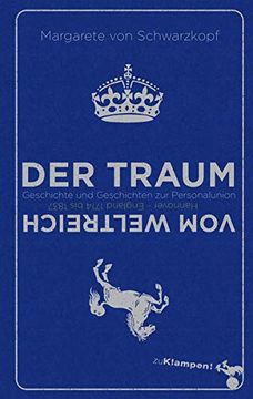portada Der Traum vom Weltreich: Geschichte und Geschichten zur Personalunion Hannover - England 1714 bis 1837 (en Alemán)