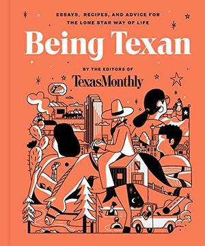 portada Being Texan: Essays, Recipes, and Advice for the Lone Star way of Life (in English)