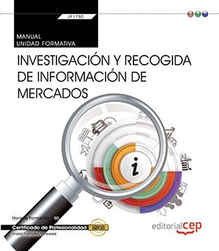 portada Manual. Investigación y Recogida de Información de Mercados (Transversal: Uf1780). Certificados de Profesionalidad