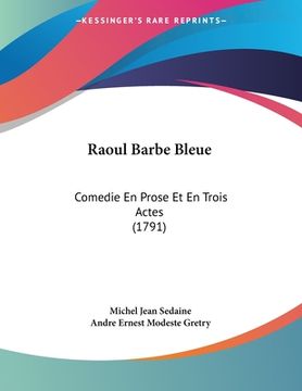portada Raoul Barbe Bleue: Comedie En Prose Et En Trois Actes (1791) (in French)