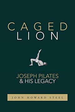 portada Caged Lion: Joseph Pilates and his Legacy (en Inglés)