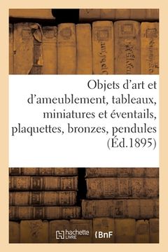 portada Objets d'Art Et d'Ameublement, Tableaux Anciens Et Modernes, Miniatures Et Éventails, Plaquettes (in French)