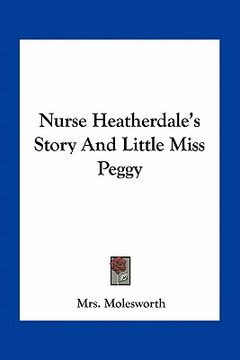portada nurse heatherdale's story and little miss peggy (en Inglés)