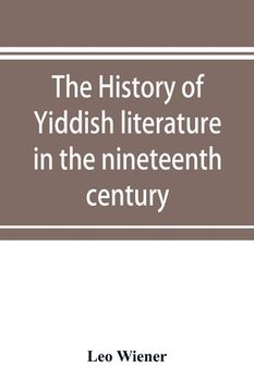 portada The history of Yiddish literature in the nineteenth century (en Inglés)