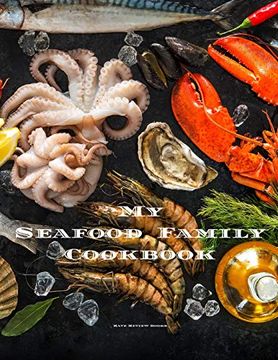 portada My Seafood Family Cookbook: An Easy way to Create Your Very own Seafood Family Recipe Cookbook With Your Favorite Recipes an 8. 5"X11" 100 Writable. Seafood Cooks, Relatives & Your Friends! (en Inglés)