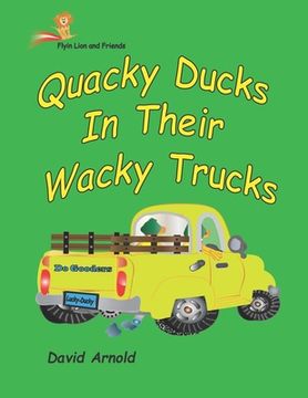 portada Quacky Ducks in Their Wacky Trucks (en Inglés)