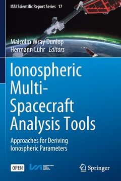 portada Ionospheric Multi-Spacecraft Analysis Tools: Approaches for Deriving Ionospheric Parameters