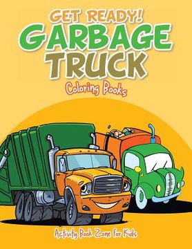 portada Get Ready! Garbage Truck Coloring Books (en Inglés)