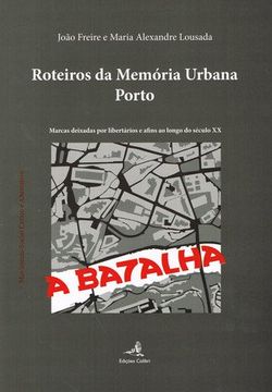 portada Roteiros da memÓria urbana: portomarcas deixadas por libertÁrios e afins ao longo do sÉculo xx (en Portugués)