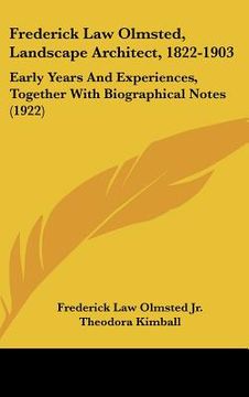 portada frederick law olmsted, landscape architect, 1822-1903: early years and experiences, together with biographical notes (1922) (en Inglés)