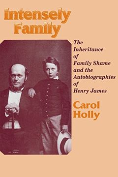 portada Intensely Family: The Inheritance of Family Shame and the Autobiographies of Henry James (Wisconsin Studies in American Autobiography) (en Inglés)