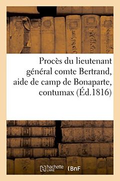 portada Procès du lieutenant général comte Bertrand, aide de camp de Bonaparte, contumax (Littérature)