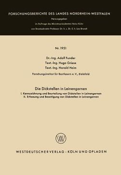 portada Die Dickstellen in Leinengarnen: I. Kennzeichnung Und Beurteilung Von Dickstellen in Leinengarnen. II. Erfassung Und Beseitigung Von Dickstellen in Le (en Alemán)
