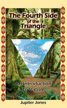 portada The Fourth Side of the Triangle: An Introduction to Vatism