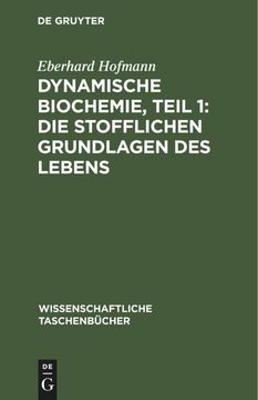 portada Dynamische Biochemie, Teil 1: Die Stofflichen Grundlagen des Lebens (en Alemán)