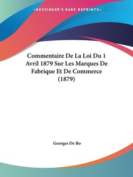 portada Commentaire De La Loi Du 1 Avril 1879 Sur Les Marques De Fabrique Et De Commerce (1879) (en Francés)