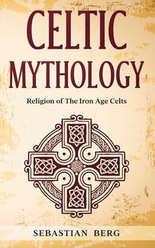 portada Celtic Mythology: Religion of The Iron Age Celts (en Inglés)